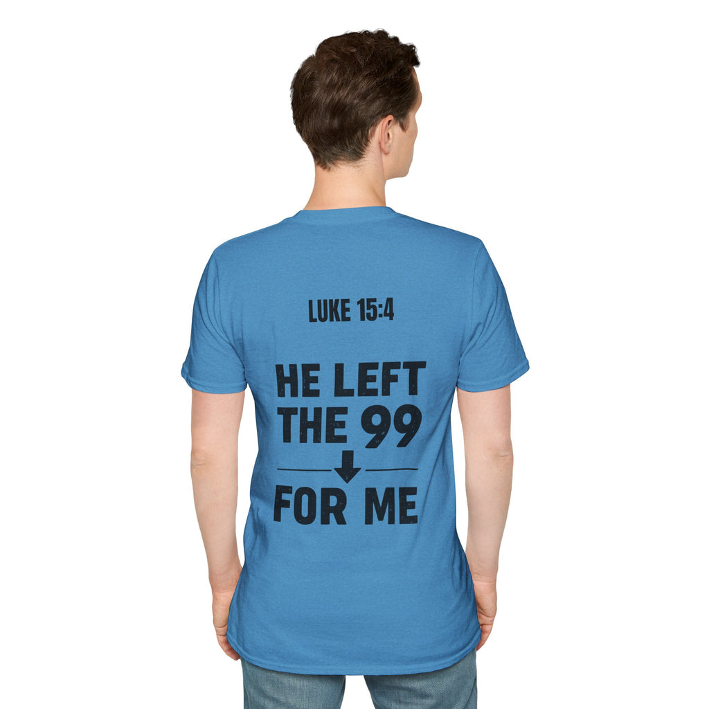 He Left the 99 Luke 15:4 T-Shirt