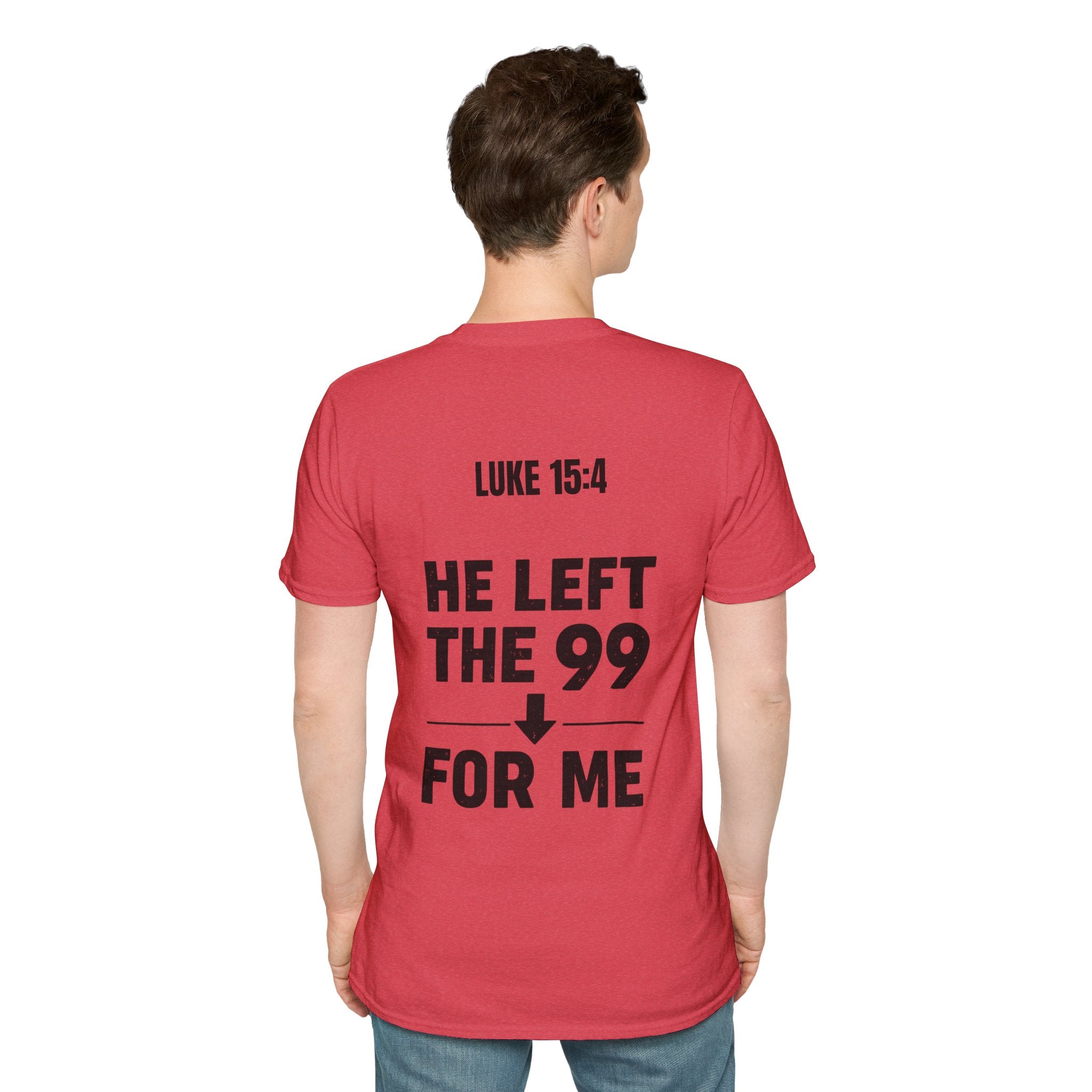 He Left the 99 Luke 15:4 T-Shirt