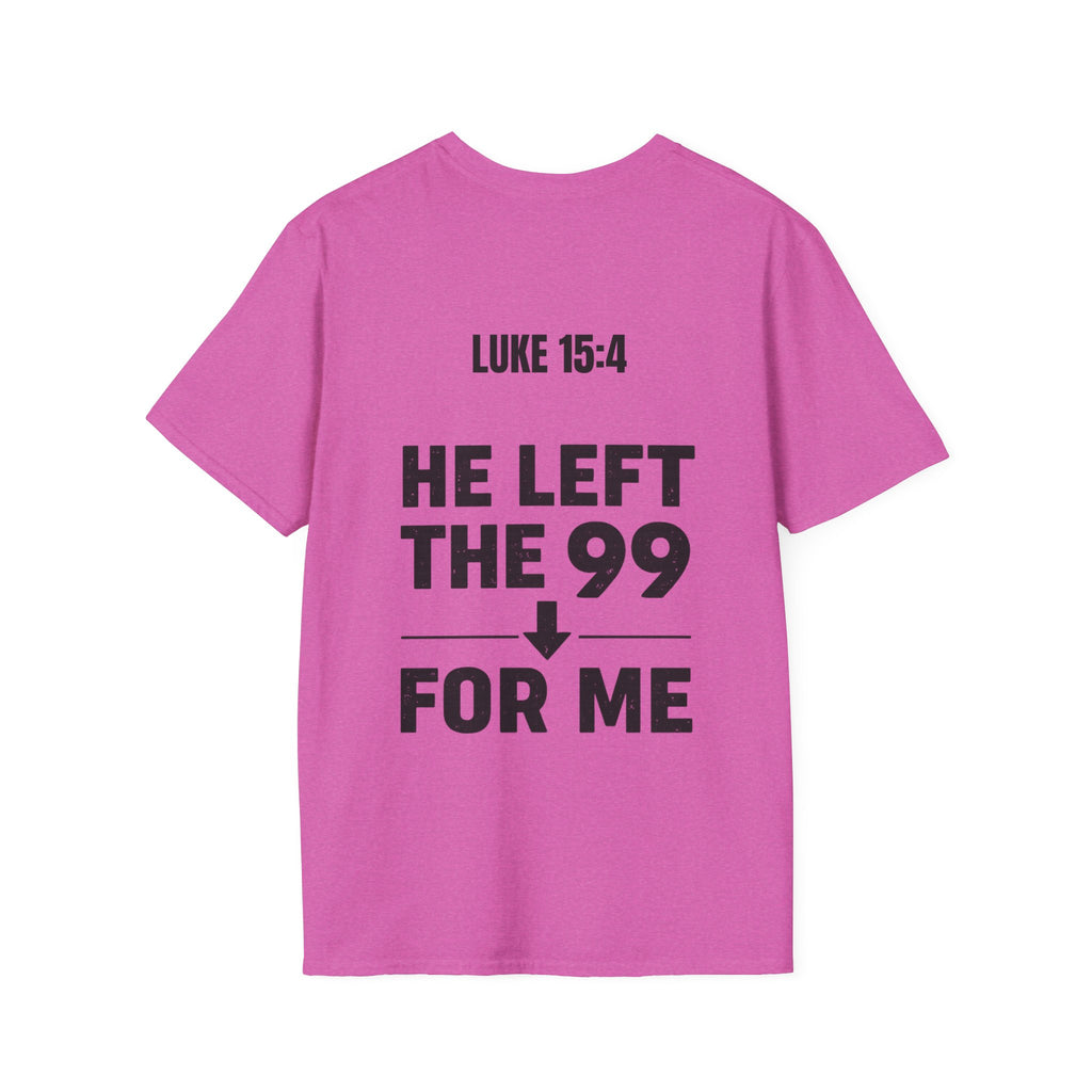 He Left the 99 Luke 15:4 T-Shirt