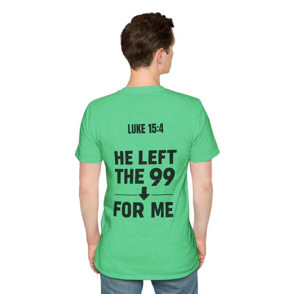 He Left the 99 Luke 15:4 T-Shirt