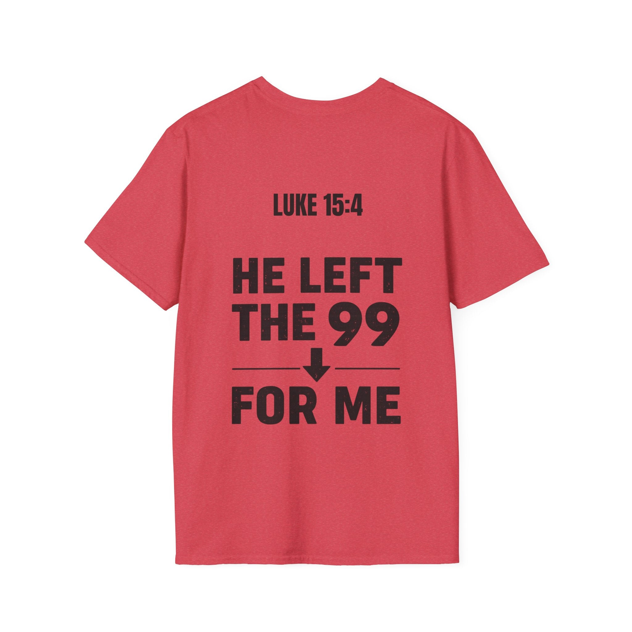 He Left the 99 Luke 15:4 T-Shirt