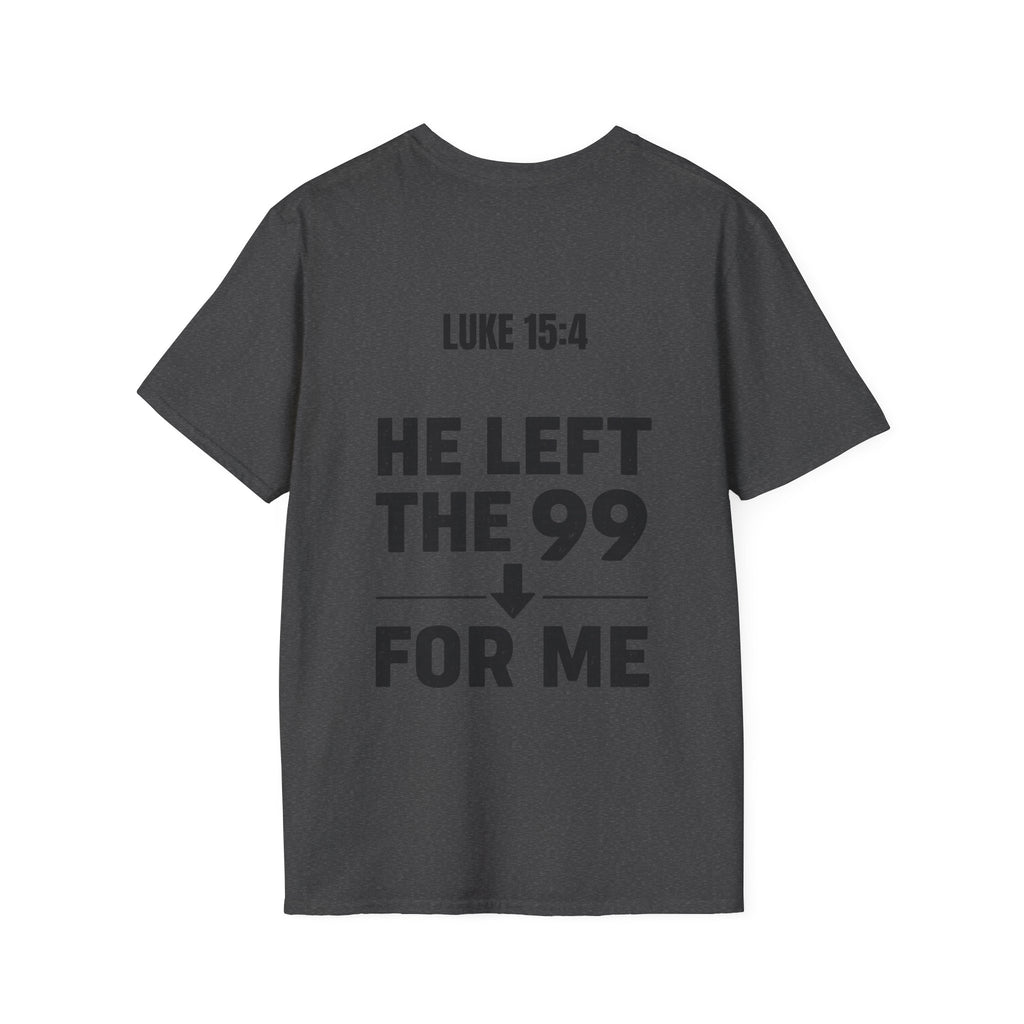He Left the 99 Luke 15:4 T-Shirt