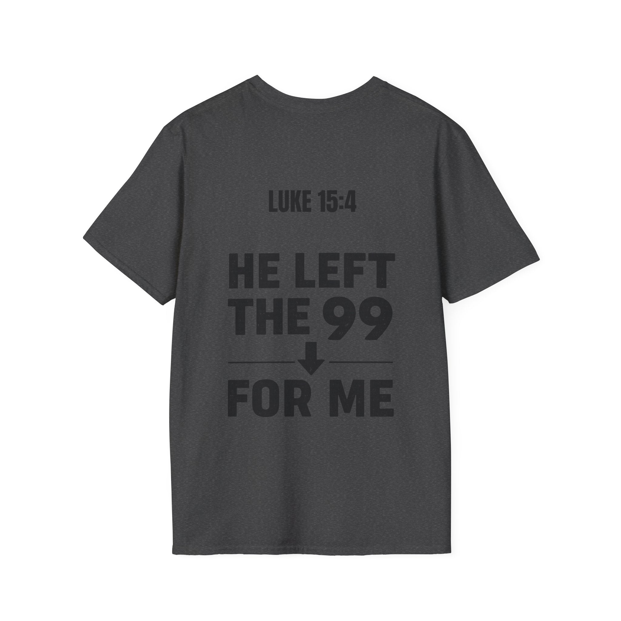 He Left the 99 Luke 15:4 T-Shirt