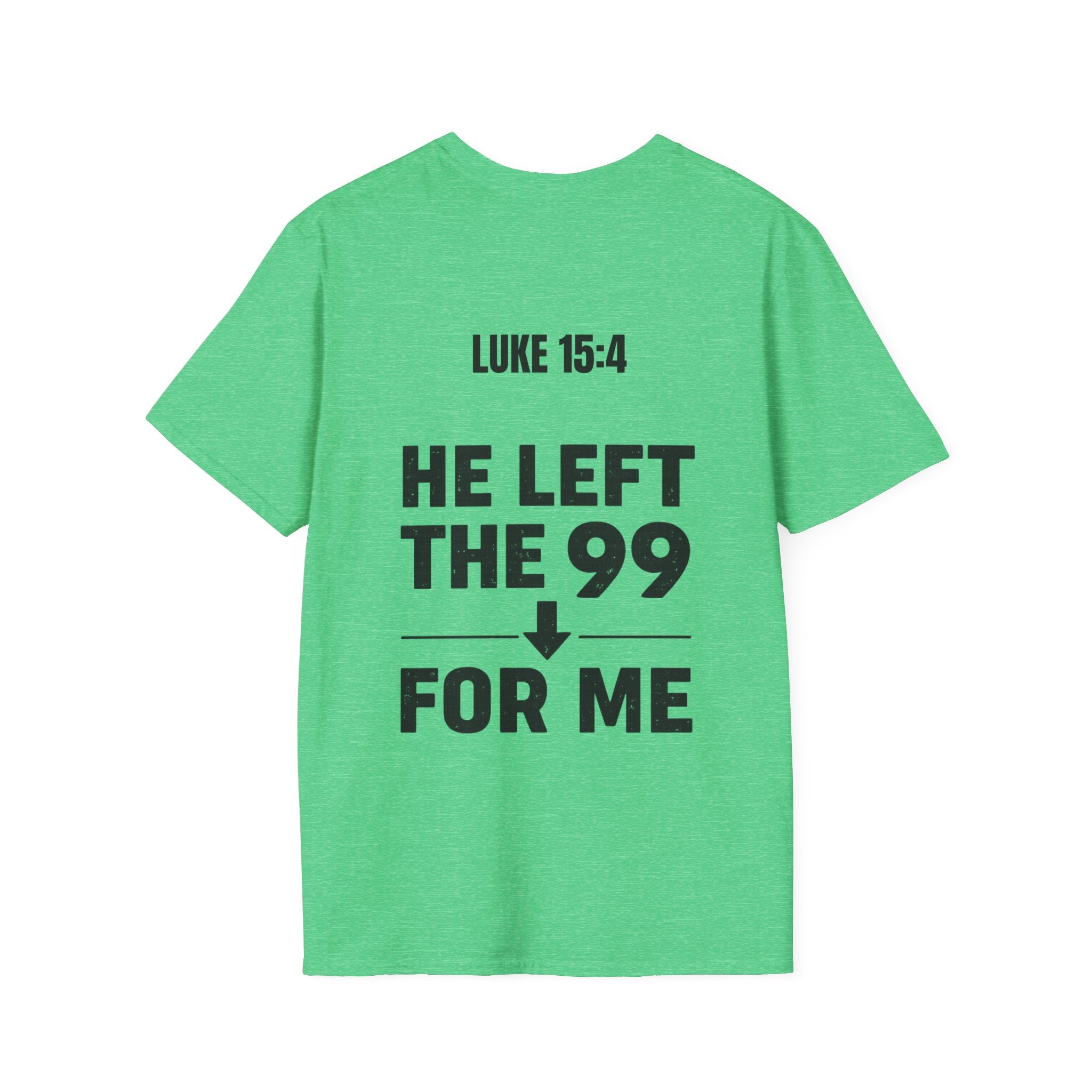 He Left the 99 Luke 15:4 T-Shirt