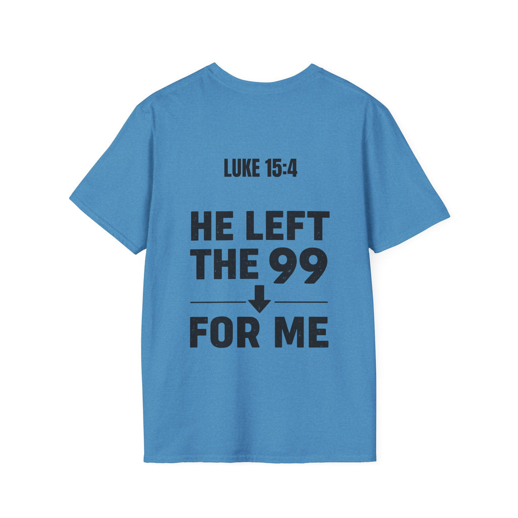 He Left the 99 Luke 15:4 T-Shirt