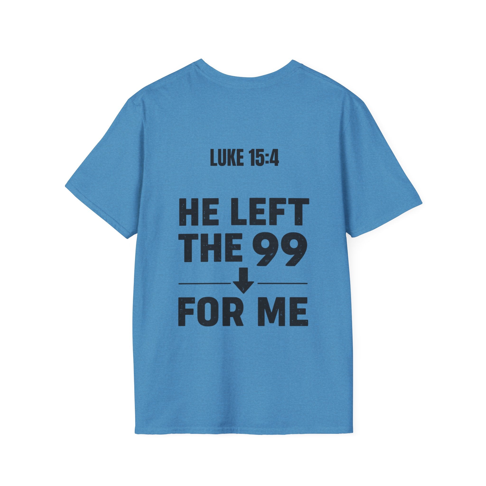 He Left the 99 Luke 15:4 T-Shirt
